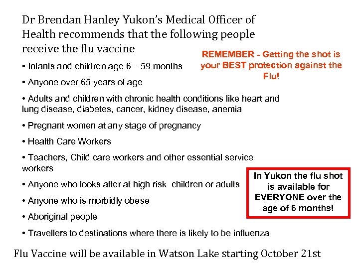 Dr Brendan Hanley Yukon’s Medical Officer of Health recommends that the following people receive