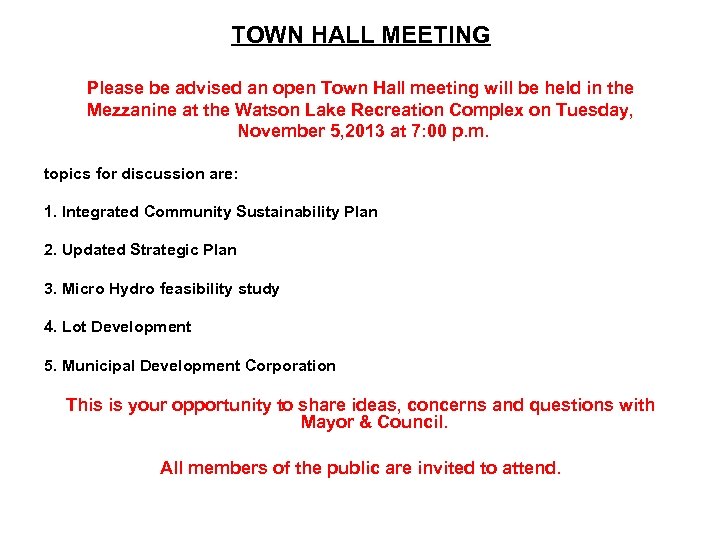 TOWN HALL MEETING Please be advised an open Town Hall meeting will be held
