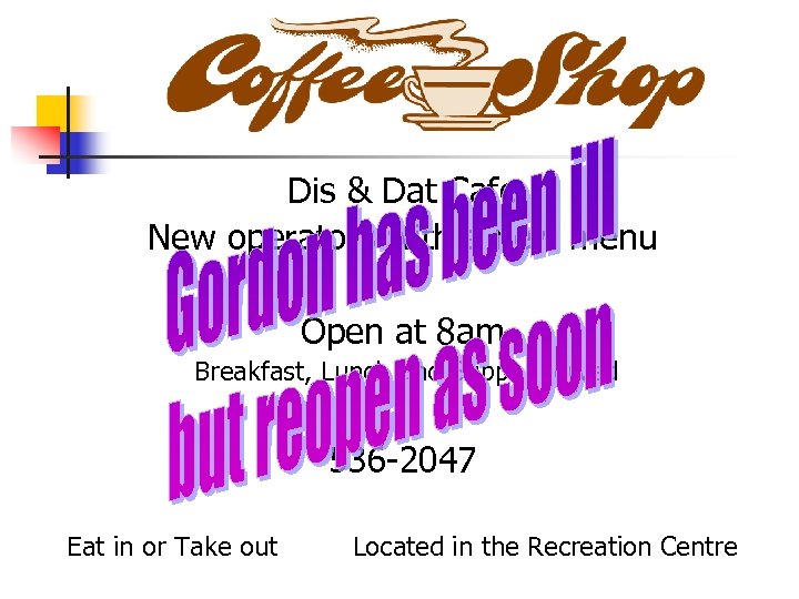 Dis & Dat Cafe New operators with a new menu Open at 8 am