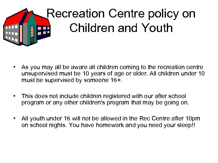 Recreation Centre policy on Children and Youth • As you may all be aware