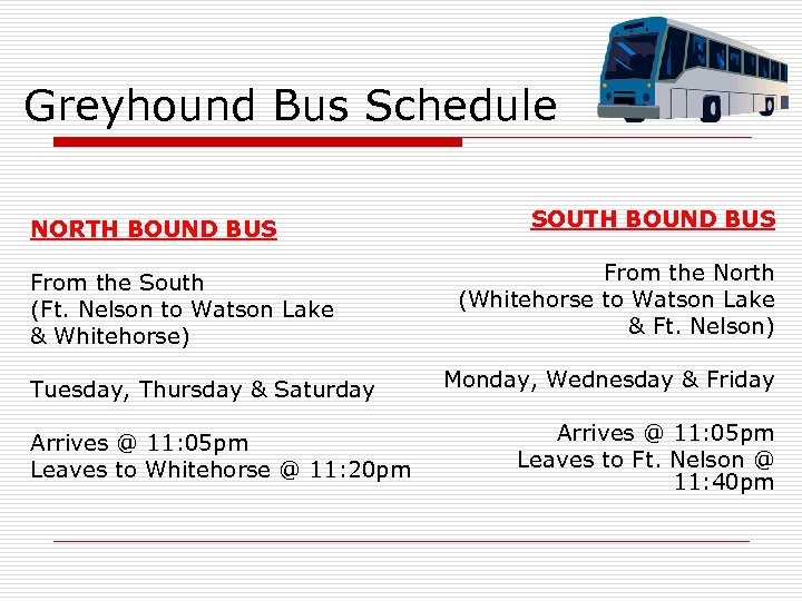 Greyhound Bus Schedule NORTH BOUND BUS From the South (Ft. Nelson to Watson Lake