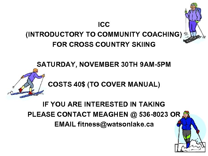 ICC (INTRODUCTORY TO COMMUNITY COACHING) FOR CROSS COUNTRY SKIING SATURDAY, NOVEMBER 30 TH 9