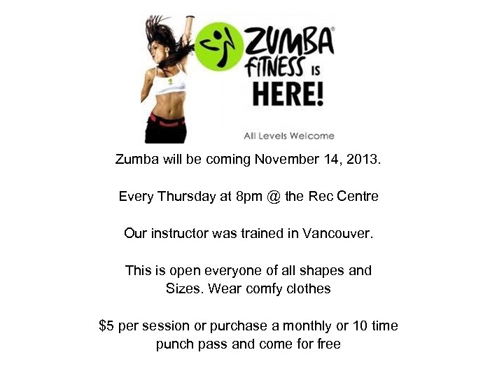 Zumba will be coming November 14, 2013. Every Thursday at 8 pm @ the