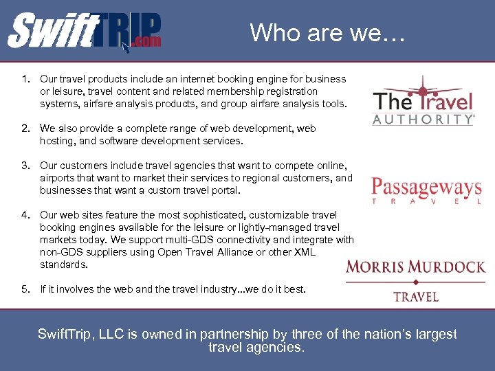 Who are we… 1. Our travel products include an internet booking engine for business