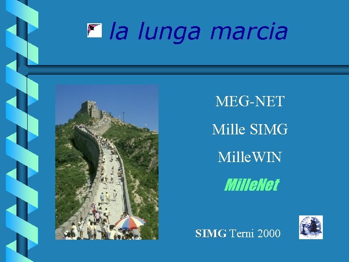 la lunga marcia MEG-NET Mille SIMG Mille. WIN Mille. Net SIMG Terni 2000 