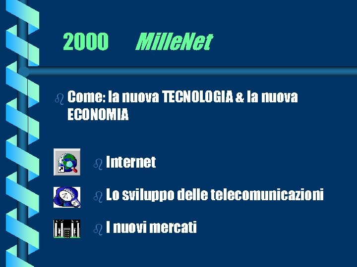2000 Mille. Net b Come: la nuova TECNOLOGIA & la nuova ECONOMIA b Internet
