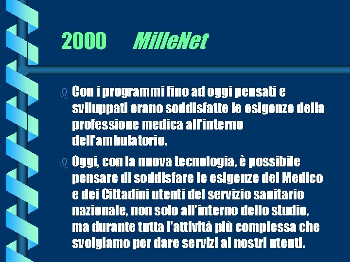 2000 Mille. Net b Con i programmi fino ad oggi pensati e sviluppati erano
