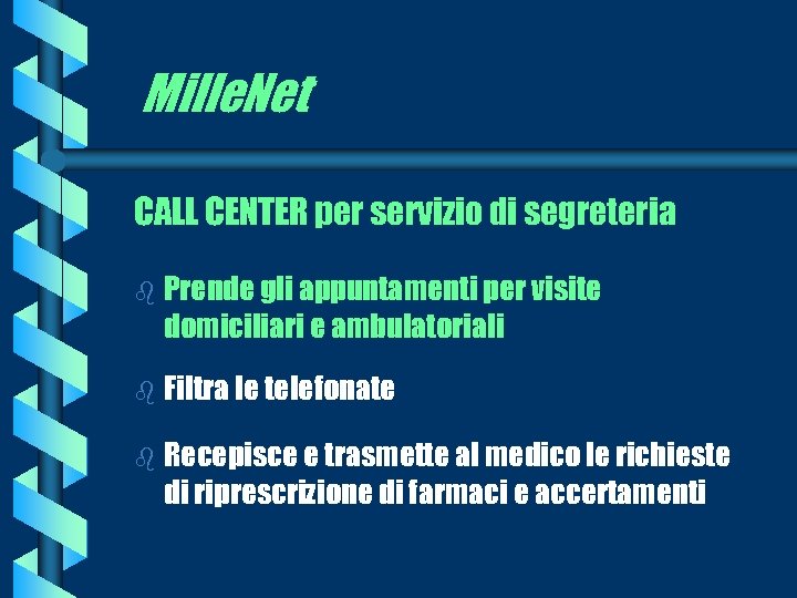 Mille. Net CALL CENTER per servizio di segreteria b Prende gli appuntamenti per visite
