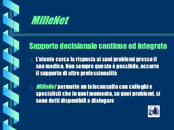 Mille. Net Supporto decisionale continuo ed integrato b L’utente cerca la risposta ai suoi