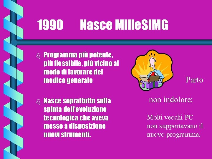 1990 b b Nasce Mille. SIMG Programma più potente, più flessibile, più vicino al