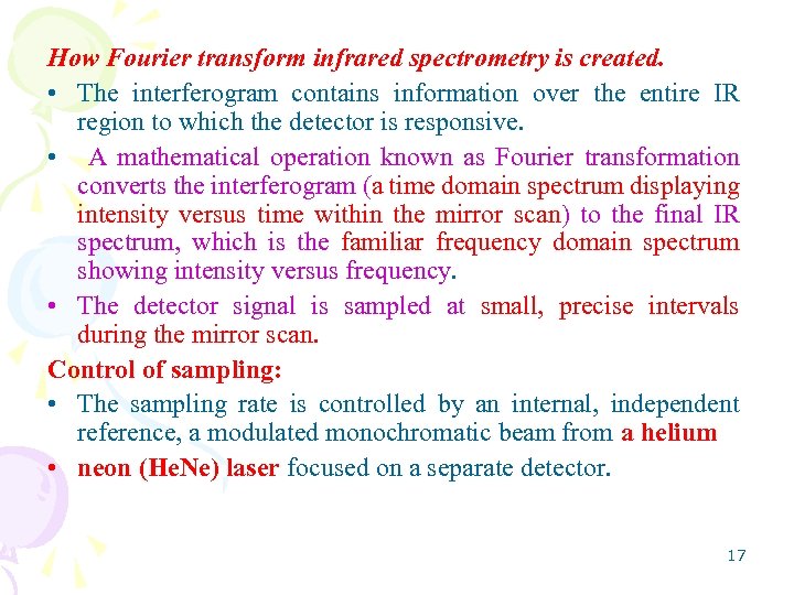 How Fourier transform infrared spectrometry is created. • The interferogram contains information over the