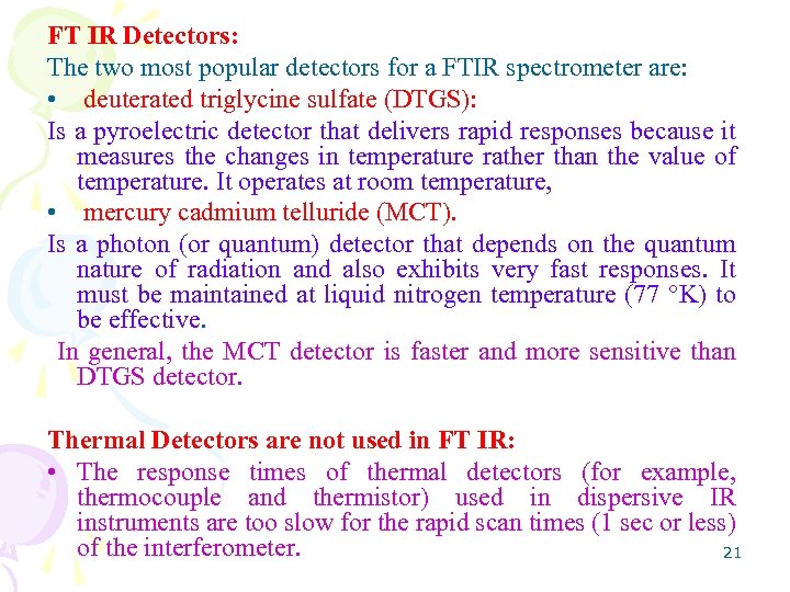 FT IR Detectors: The two most popular detectors for a FTIR spectrometer are: •