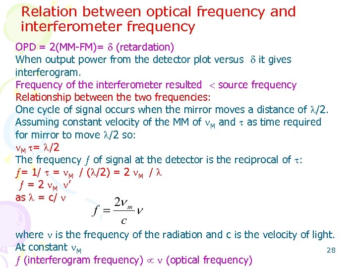 Relation between optical frequency and interferometer frequency OPD = 2(MM-FM)= (retardation) When output power