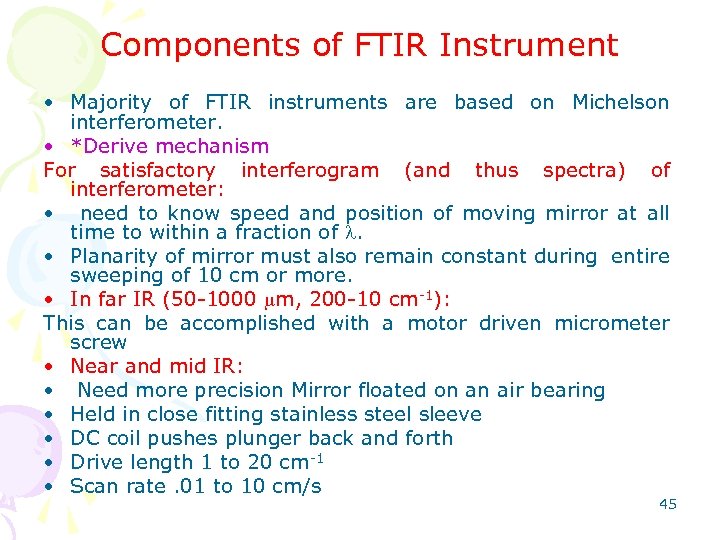 Components of FTIR Instrument • Majority of FTIR instruments are based on Michelson interferometer.