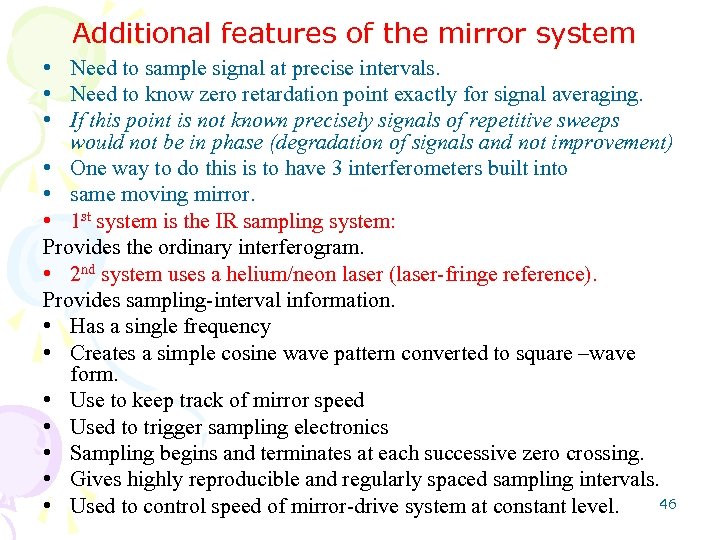 Additional features of the mirror system • Need to sample signal at precise intervals.
