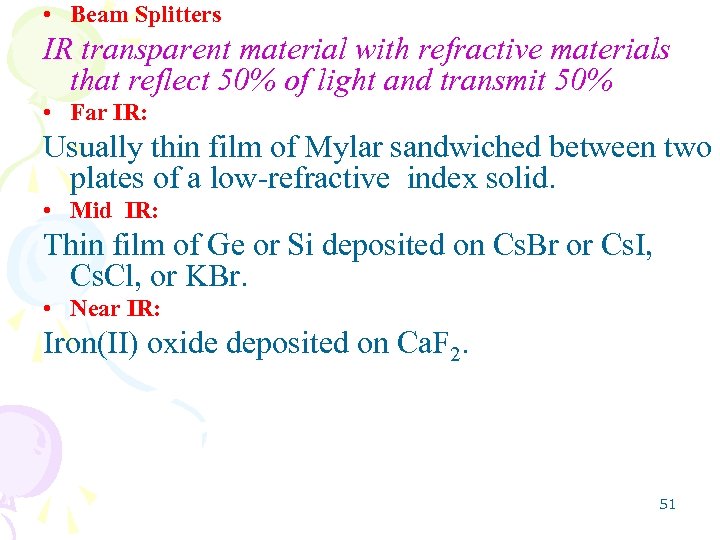  • Beam Splitters IR transparent material with refractive materials that reflect 50% of