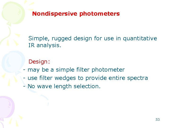 Nondispersive photometers Simple, rugged design for use in quantitative IR analysis. Design: - may