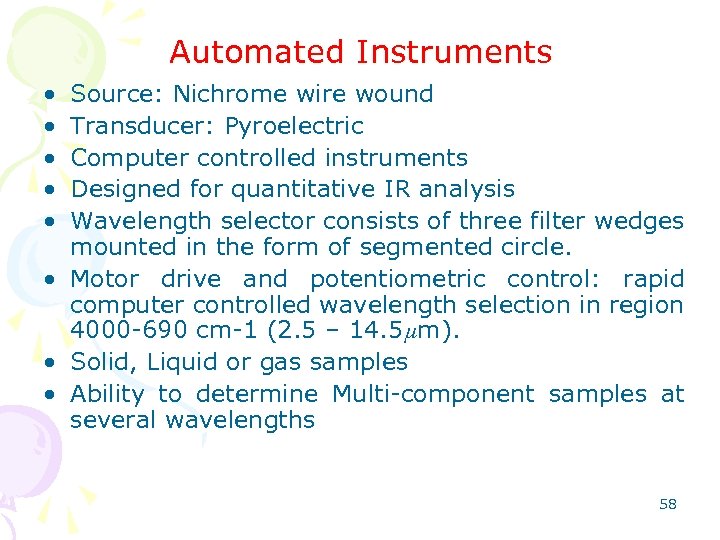 Automated Instruments • • • Source: Nichrome wire wound Transducer: Pyroelectric Computer controlled instruments