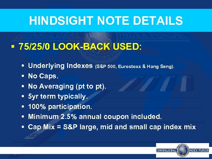 HINDSIGHT NOTE DETAILS § 75/25/0 LOOK-BACK USED: § § § § Underlying Indexes (S&P