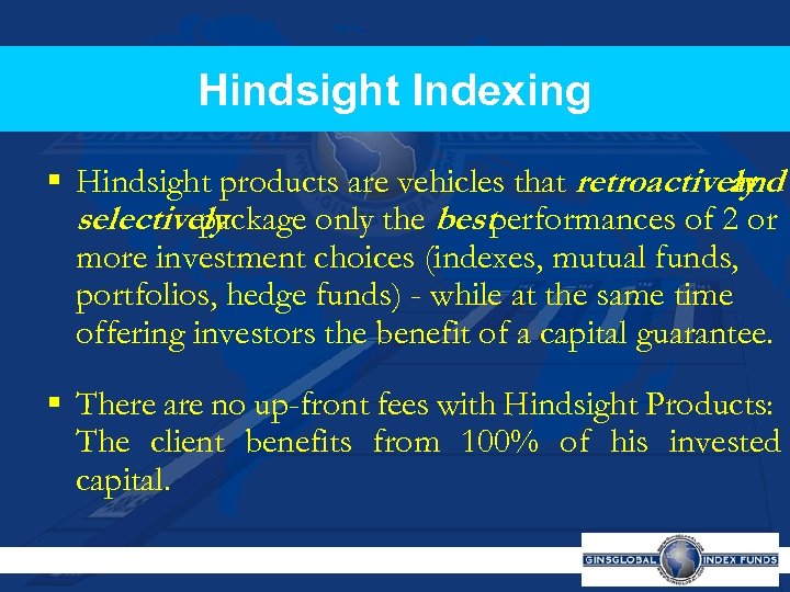 Hindsight Indexing § Hindsight products are vehicles that retroactively and selectively package only the