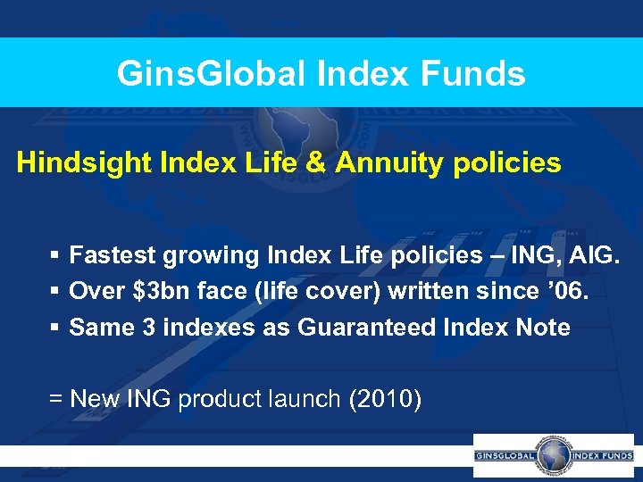 Gins. Global Index Funds Hindsight Index Life & Annuity policies § Fastest growing Index