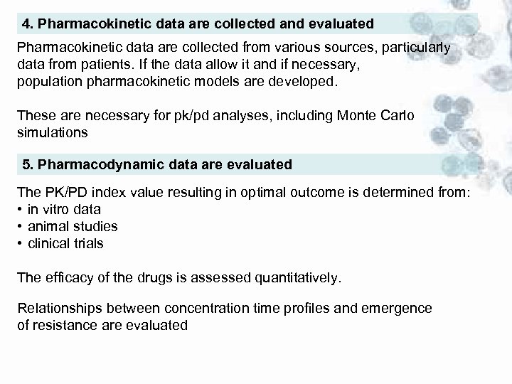 4. Pharmacokinetic data are collected and evaluated Pharmacokinetic data are collected from various sources,