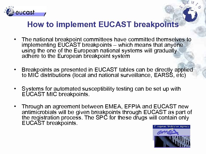 How to implement EUCAST breakpoints • The national breakpoint committees have committed themselves to