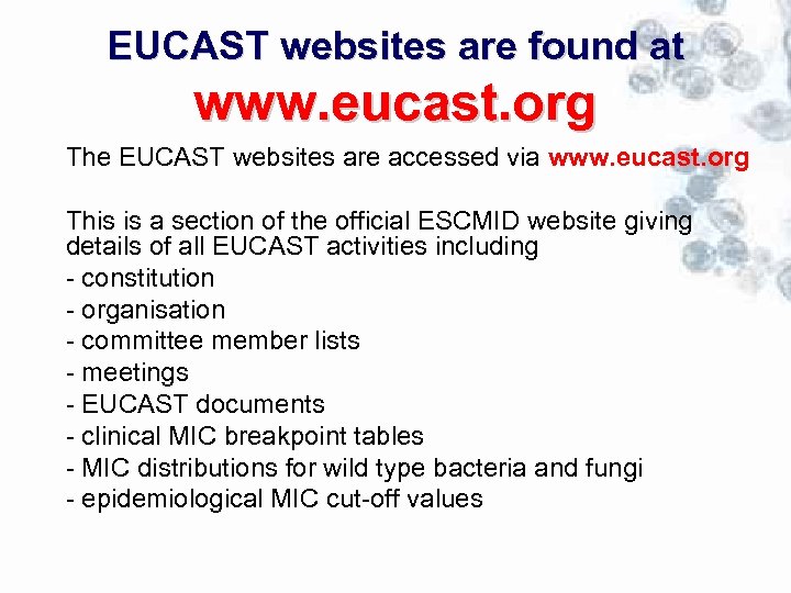 EUCAST websites are found at www. eucast. org The EUCAST websites are accessed via