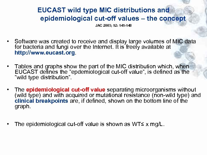 EUCAST wild type MIC distributions and epidemiological cut-off values – the concept JAC 2003;