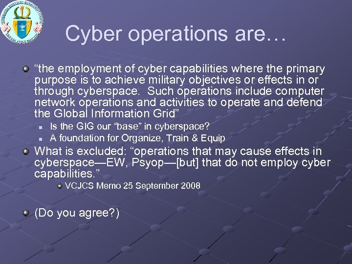Cyber operations are… “the employment of cyber capabilities where the primary purpose is to