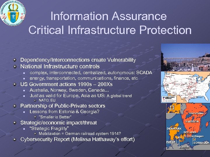 Information Assurance Critical Infrastructure Protection Dependency/Interconnections create Vulnerability National Infrastructure controls n n complex,