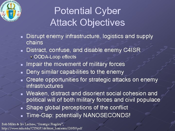 Potential Cyber Attack Objectives n n Disrupt enemy infrastructure, logistics and supply chains Distract,