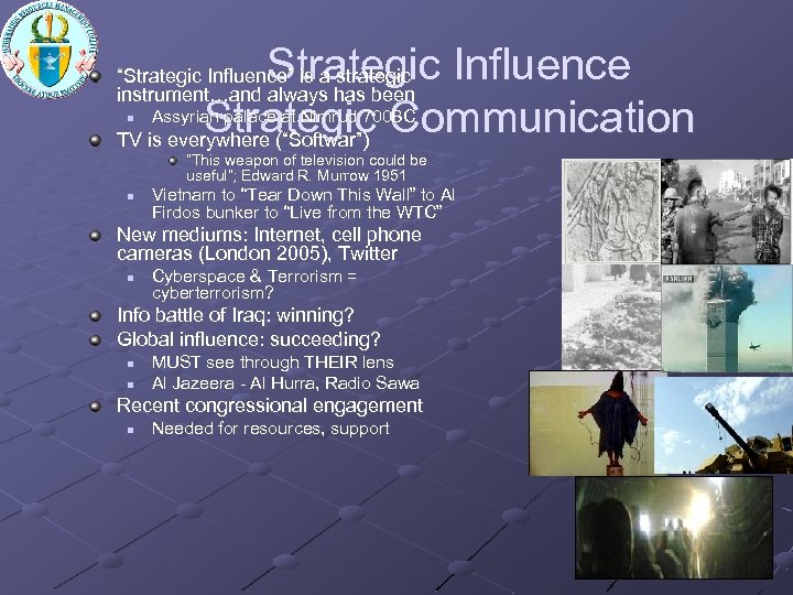 Strategic Influence Strategic Communication TV is everywhere (“Softwar”) “Strategic Influence” is a strategic instrument…and