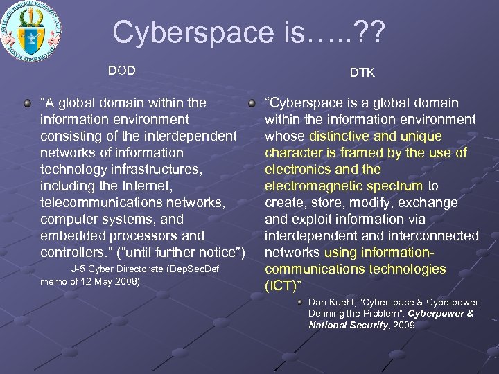 Cyberspace is…. . ? ? DOD “A global domain within the information environment consisting