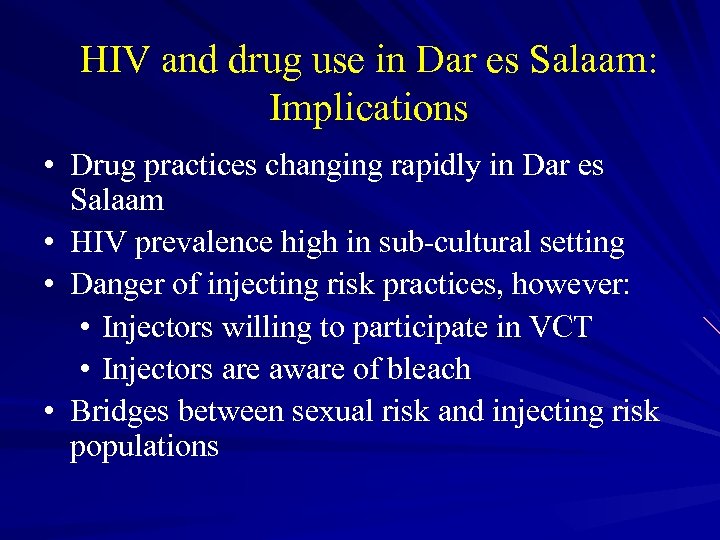 HIV and drug use in Dar es Salaam: Implications • Drug practices changing rapidly