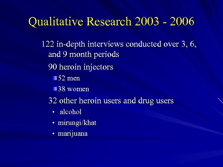 Qualitative Research 2003 - 2006 122 in-depth interviews conducted over 3, 6, and 9