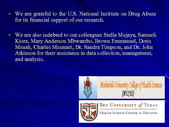  • We are grateful to the U. S. National Institute on Drug Abuse