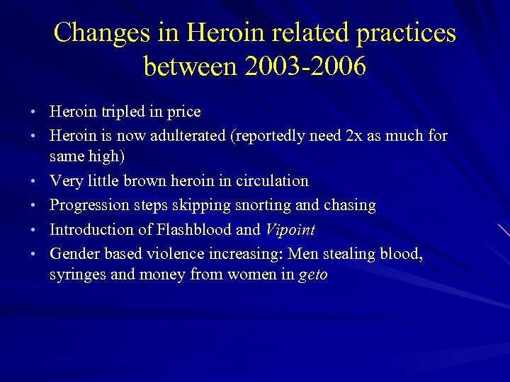 Changes in Heroin related practices between 2003 -2006 • Heroin tripled in price •