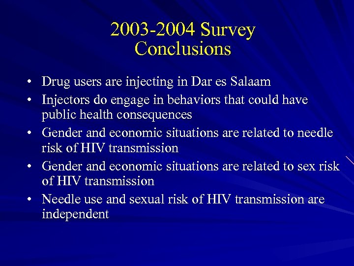 2003 -2004 Survey Conclusions • Drug users are injecting in Dar es Salaam •