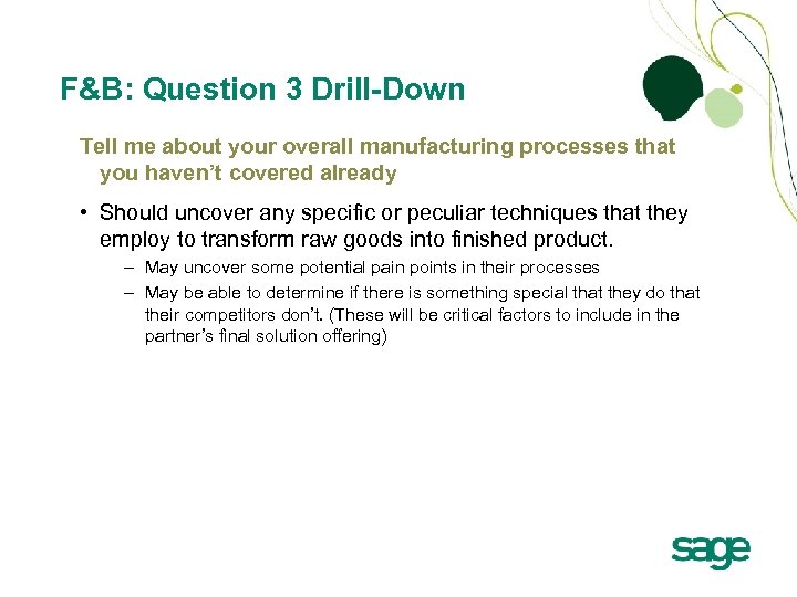 F&B: Question 3 Drill-Down Tell me about your overall manufacturing processes that you haven’t
