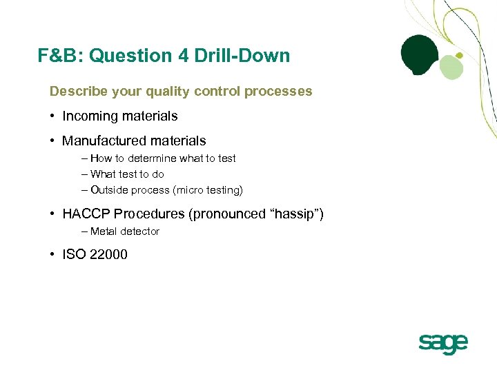 F&B: Question 4 Drill-Down Describe your quality control processes • Incoming materials • Manufactured