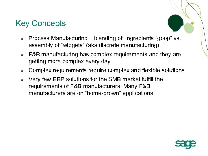 Key Concepts Process Manufacturing – blending of ingredients “goop” vs. assembly of “widgets” (aka
