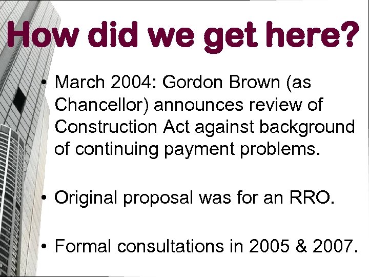 How did we get here? • March 2004: Gordon Brown (as Chancellor) announces review