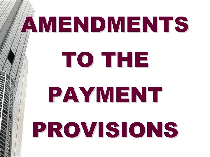AMENDMENTS TO THE PAYMENT PROVISIONS 