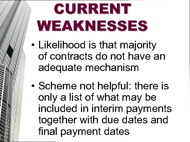 CURRENT WEAKNESSES • Likelihood is that majority of contracts do not have an adequate