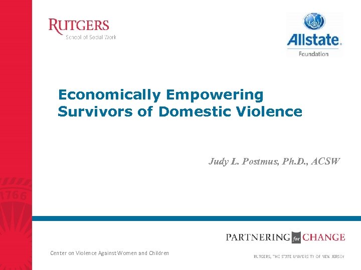 Economically Empowering Survivors of Domestic Violence Judy L. Postmus, Ph. D. , ACSW Center
