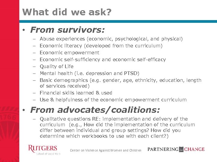 What did we ask? • From survivors: Abuse experiences (economic, psychological, and physical) Economic