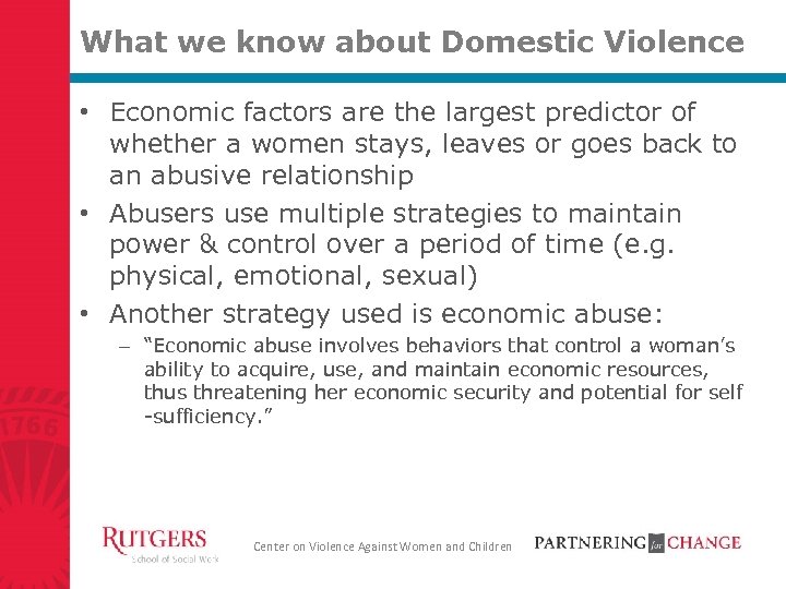 What we know about Domestic Violence • Economic factors are the largest predictor of