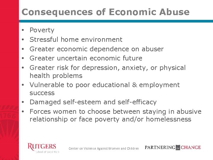 Consequences of Economic Abuse Poverty Stressful home environment Greater economic dependence on abuser Greater