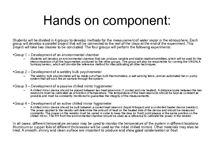 Hands on component: Students will be divided in 4 groups to develop methods for
